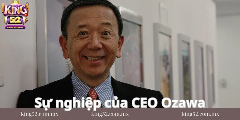 Những bước đi đầu tiên trong sự nghiệp của CEO Ozawa