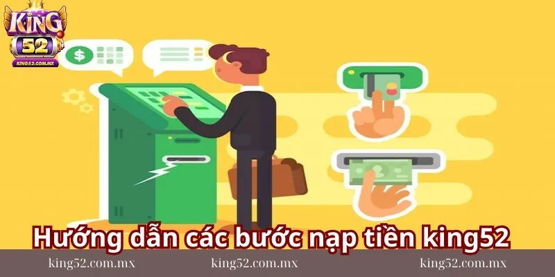 Huong-dan-cac-buoc-nap-tien-king52-can-biet