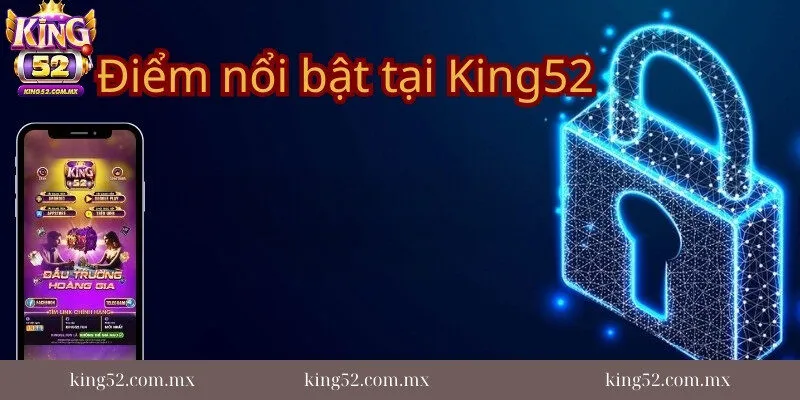 Nhung-uu-diem-noi-bat-tai-san-choi-King52